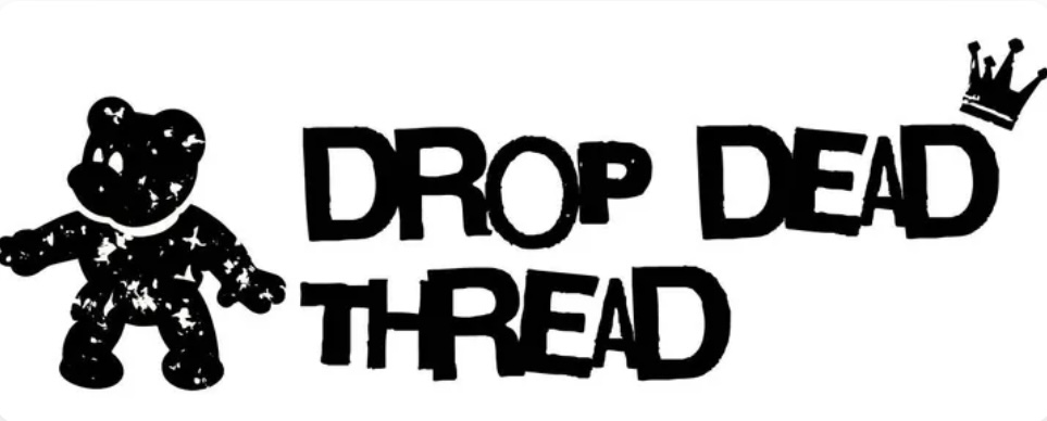 Drop Dead Thread